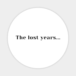 The lost years, Tote, Pillow, Case Magnet